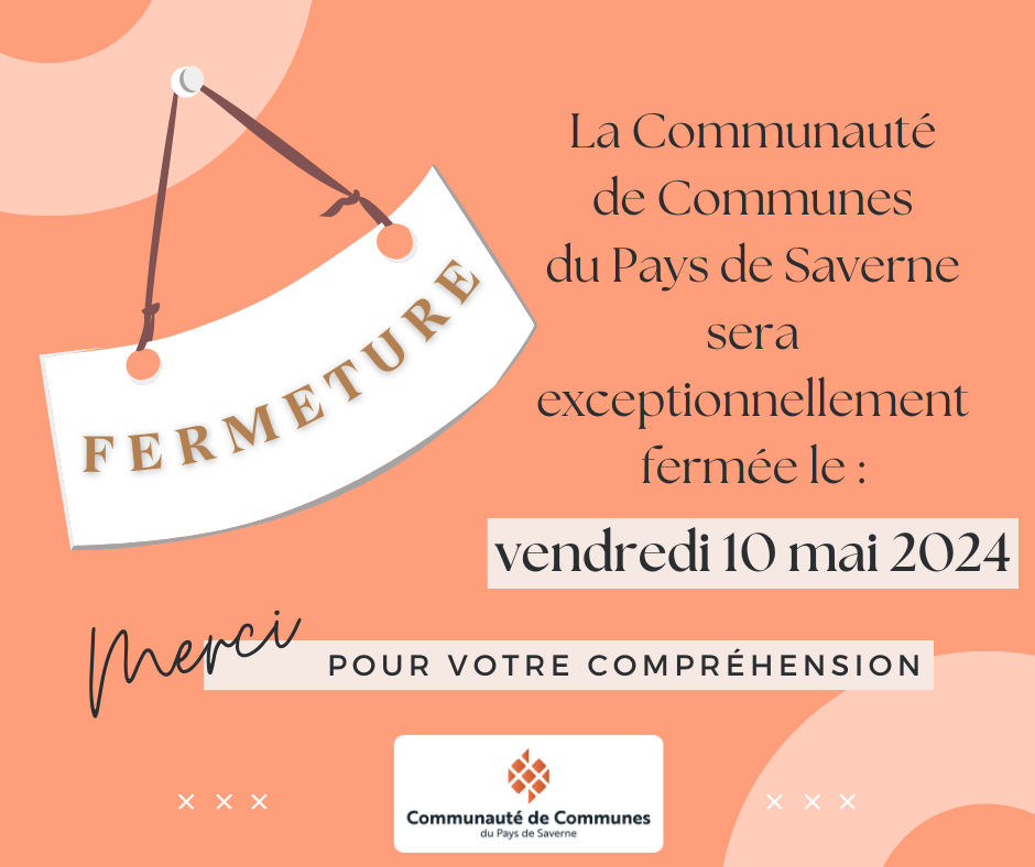 Fermeture 10 mai 2024